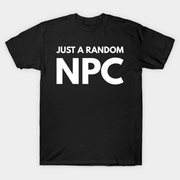 Just a random npc T-Shirt by Sloop